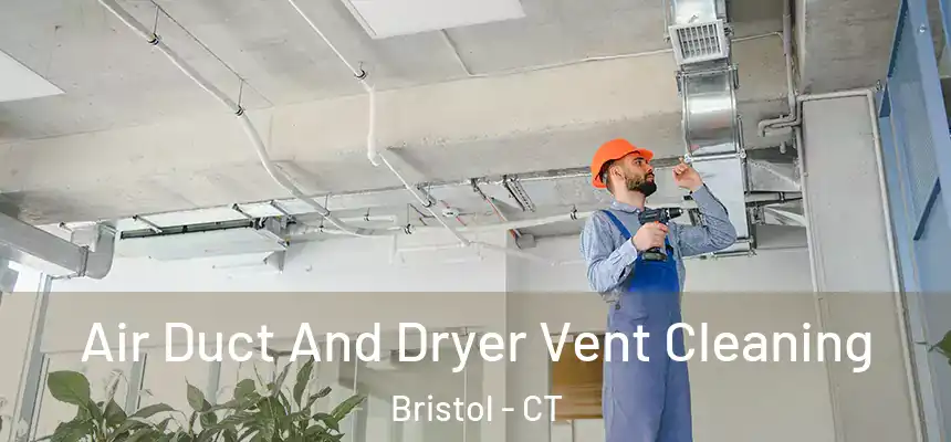 Air Duct And Dryer Vent Cleaning Bristol - CT