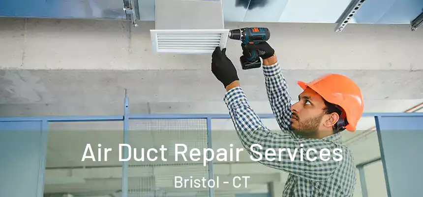  Air Duct Repair Services Bristol - CT