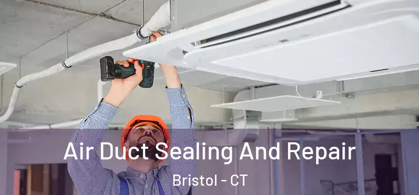  Air Duct Sealing And Repair Bristol - CT