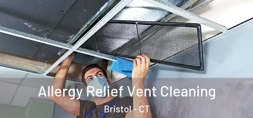  Allergy Relief Vent Cleaning Bristol - CT