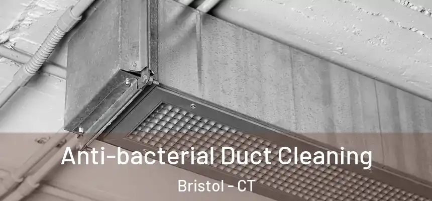  Anti-bacterial Duct Cleaning Bristol - CT
