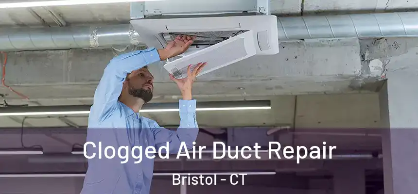  Clogged Air Duct Repair Bristol - CT