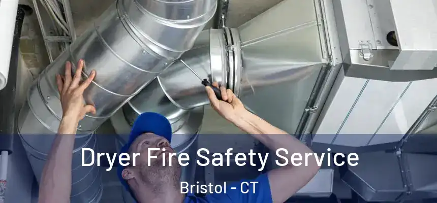  Dryer Fire Safety Service Bristol - CT