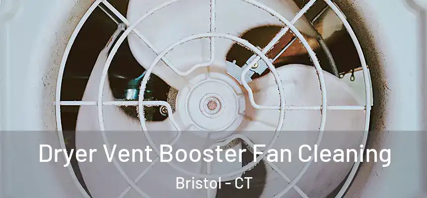  Dryer Vent Booster Fan Cleaning Bristol - CT