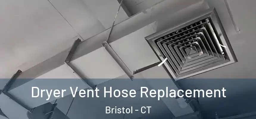  Dryer Vent Hose Replacement Bristol - CT