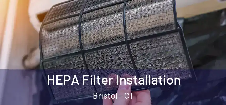  HEPA Filter Installation Bristol - CT