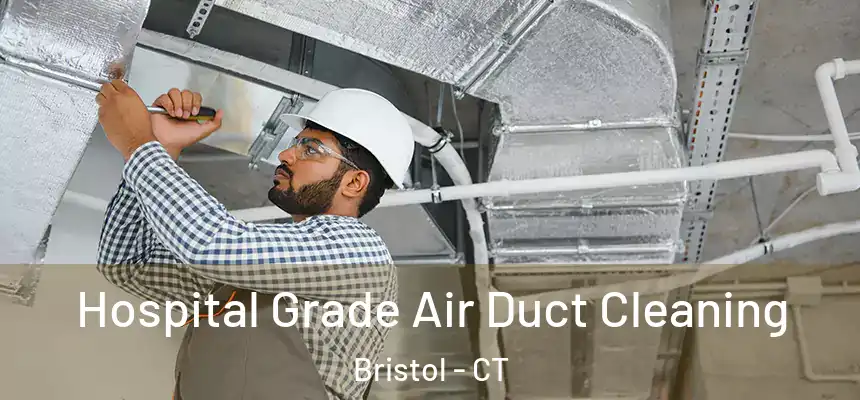  Hospital Grade Air Duct Cleaning Bristol - CT