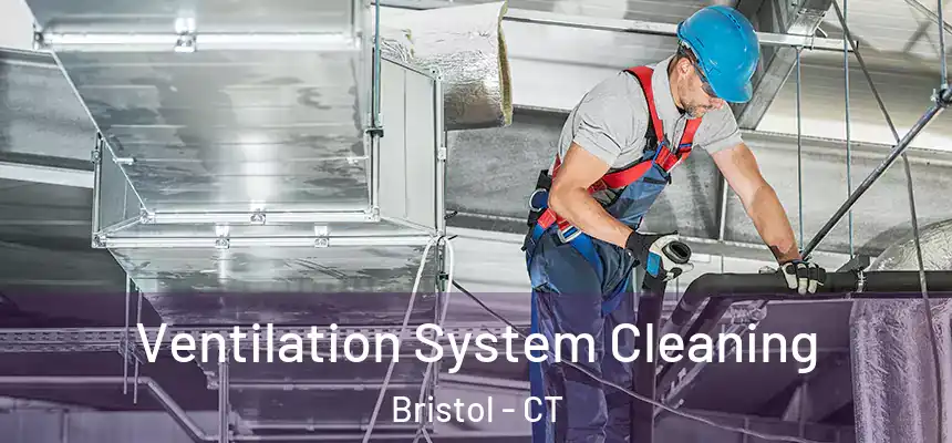  Ventilation System Cleaning Bristol - CT